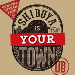 Shibuya　is　your　town