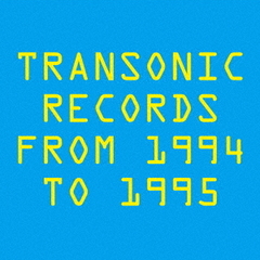 TRANSONIC　RECORDS　FROM　1994　TO　1995