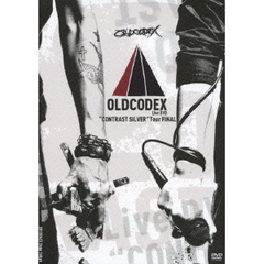 OLDCODEX／OLDCODEX “CONTRAST SILVER” Tour FINAL LIVE（ＤＶＤ）
