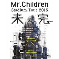 Mr．Children　Stadium　Tour　2015　未完（Ｂｌｕ－ｒａｙ　Ｄｉｓｃ）