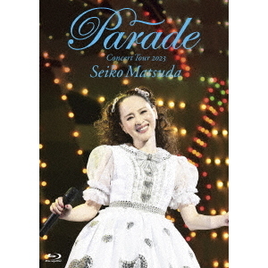 松田聖子／Seiko Matsuda Concert Tour 2023 “Parade” at NIPPON BUDOKAN 初回限定盤 Blu-ray（Ｂｌｕ?ｒａｙ）