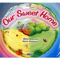 Our Sweet Home (ナレーション・巻末ソングCD付) アプリコットPicture Bookシリーズ 5