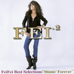 FeiFei　best　Selections　“shinin’　Forever”