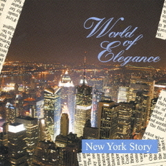 World　of　Elegance　「NEW　YORK　STORY」