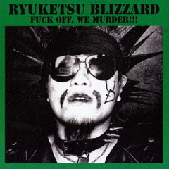 FUCK　OFF，　WE　MURDER！！！