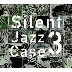 Silent　Jazz　Case3