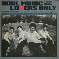 SOUL　MUSIC　LOVERS　ONLY　－　WITHOUT　SUGAR　AND　MILK　－　MALE　DEEP　SINGERS　COLLECTION