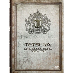 TETSUYA／LIVE SELECTION 2010-2012（ＤＶＤ）