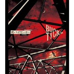 BUCK-TICK／TOUR2014 或いはアナーキー －FINAL－（Ｂｌｕ－ｒａｙ）