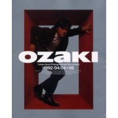 Ｏｚａｋｉ　尾崎豊フォトグラフス・アンド・ドキュメンツ　１９９２／０４／０４＋０６