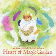 Heart　of　Magic　Garden?Lantis　Artists　Self　Tribute　Album?