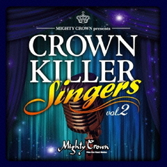 MIGHTY　CROWN　presents　CROWN　KILLER　SINGERS　2