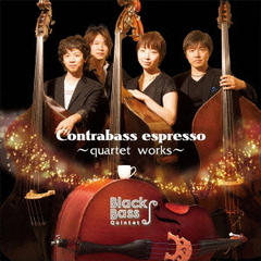 Contrabass　espresso－quartet　works－