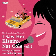 I　Saw　Her　Kissing　Nat　Cole　vol．2～with　Junko　Koyanagi～