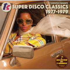 T－GROOVE　プレゼンツ　T．K．　スーパーディスコ・クラシックス　1977－1979