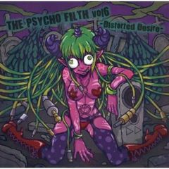 THE　PSYCHO　FILTH　Vol．6－Distorted　Desire－