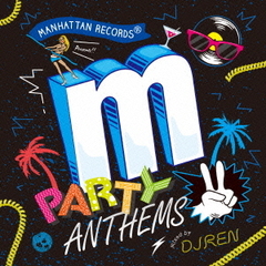 Manhattan Records Presents Party Anthems 2 mixed by DJ REN