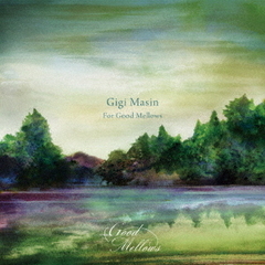Gigi　Masin　For　Good　Mellows