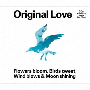 Original Love／Flowers bloom，Birds tweet，Wind blows & Moon shining（通常盤）（3CD）