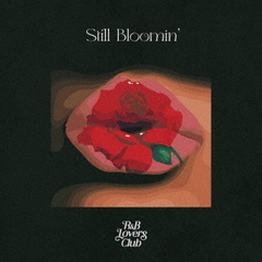 Still　Bloomin’　presented　by　R＆B　Lovers　Club