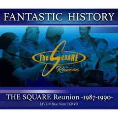 THE SQUARE Reunion／“FANTASTIC HISTORY” THE SQUARE Reunion 1987-1990 LIVE ＠Blue Note TOKYO（Ｂｌｕ－ｒａｙ）