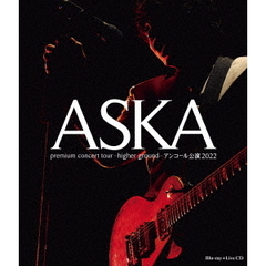 ASKA　premium　concert　tour　－higher　ground－アンコール公演2022（Ｂｌｕ－ｒａｙ　Ｄｉｓｃ）