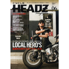 ＣＹＣＬＥ　ＨＥＡＤＺ　ｍａｇａｚｉｎｅ　ｖｏｌ．０６（２０１１ＪＵＬＹ）　ＬＯＣＡＬ　ＨＥＲＯ’Ｓ　サーフやホットロッドなどカルチャーをＭＩＸした地元スタイル　各都市を牽引するバイカーたち