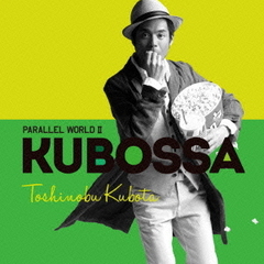 Parallel　World　II　KUBOSSA（初回生産限定盤）