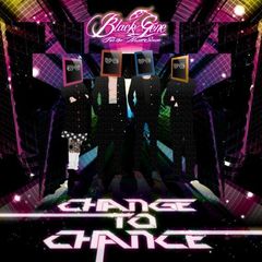 CHANGE　TO　CHANCE