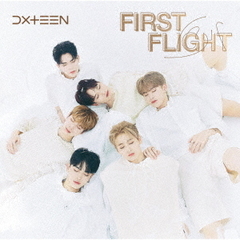 DXTEEN／First Flight（初回限定盤A／CD+DVD）