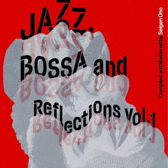 Jazz，Bossa　and　Reflections　Vol．1（ハイブリッドＣＤ）