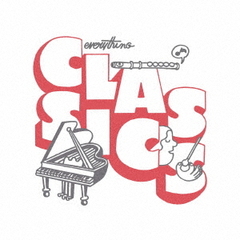 Everything　Classics　～ベスト・セレクション