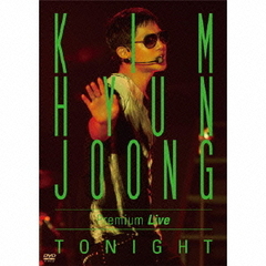 キム・ヒョンジュン／KIM HYUN JOONG  Premium Live “TONIGHT” 通常盤（ＤＶＤ）