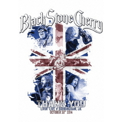 ブラック・ストーン・チェリー　－　サンキュー：リヴィング・ライヴ　－　バーミンガム　UK　2014（Ｂｌｕ－ｒａｙ　Ｄｉｓｃ）