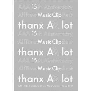 AAA／AAA 15th Anniversary All Time Music Clip Best -thanx AAA lot