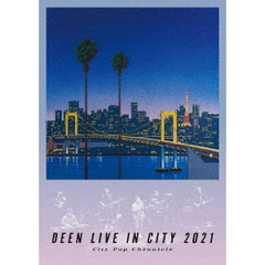 DEEN／DEEN LIVE IN CITY 2021 ?City Pop Chronicle? ＜通常盤＞（ＤＶＤ）