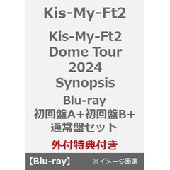 Kis-My-Ft2／Kis-My-Ft2 Dome Tour 2024 Synopsis Blu-ray 初回盤A+初回盤B+通常盤セット（外付特典：内容未定A・B・C）（Ｂｌｕ－ｒａｙ）