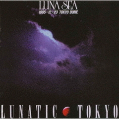 LUNA SEA／LUNATIC TOKYO 1995.12.23 TOKYO DOME（Ｂｌｕ－ｒａｙ）