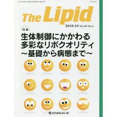 Ｔｈｅ　Ｌｉｐｉｄ　Ｖｏｌ．３０Ｎｏ．４（２０１９．１０）　特集・生体制御にかかわる多彩なリポクオリティ　基礎から病態まで