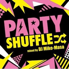 パーティ・シャッフル－リアル・ヒッツ・メガミックス－　ミックスド・バイ　DJ　Mike－Masa