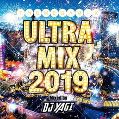 ULTRA　MIX　2019　Mixed　by　DJ　YAGI