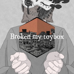 Broken　my　toybox（初回限定盤）