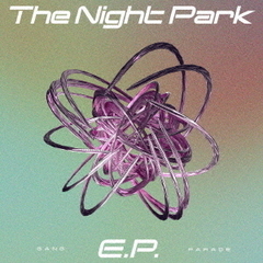 GANG PARADE／The Night Park E.P.（通常盤／CD）