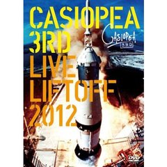 CASIOPEA 3rd／LIVE LIFTOFF 2012（ＤＶＤ）