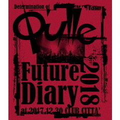 Q'ulle／Determination of Q'ulle「Future Diary 2018」 at 2017.12.30 CLUB CITTA'（Ｂｌｕ?ｒａｙ）