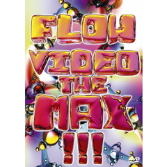 FLOW／FLOW VIDEO THE MAX !!!（ＤＶＤ）