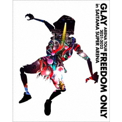 GLAY／GLAY ARENA TOUR 2021-2022 “FREEDOM ONLY” in SAITAMA SUPER ARENA（特典なし）（Ｂｌｕ－ｒａｙ）