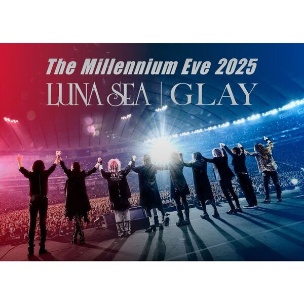 LUNA SEA / GLAY／The Millennium Eve 2025 LUNA SEA｜GLAY DVD