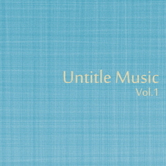 Untitle　Music　Vol，1