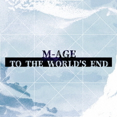 TO　THE　WORLD’S　END